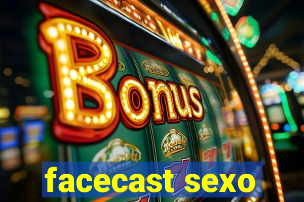 facecast sexo